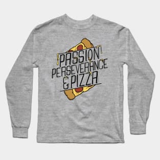 Passion, Perseverance and Pizza Long Sleeve T-Shirt